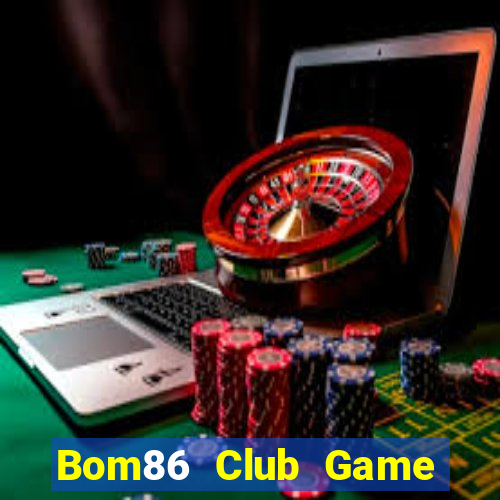 Bom86 Club Game The Bài Hay Nhất 2021