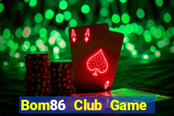 Bom86 Club Game The Bài Hay Nhất 2021