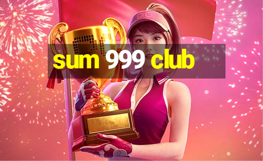 sum 999 club