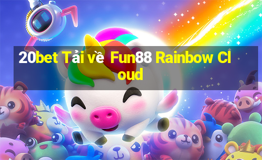 20bet Tải về Fun88 Rainbow Cloud