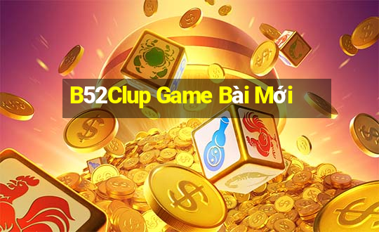 B52Clup Game Bài Mới