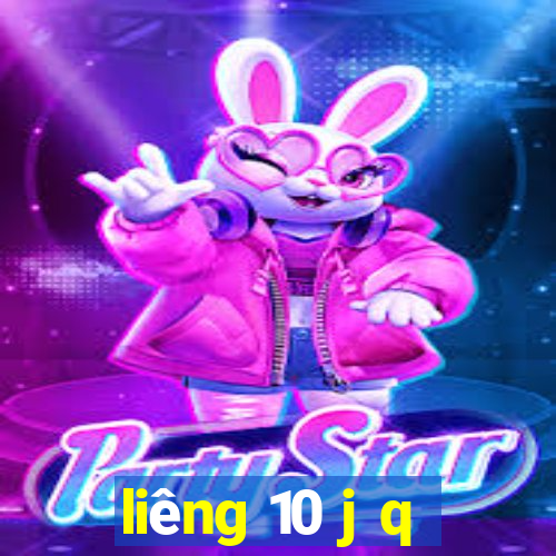 liêng 10 j q