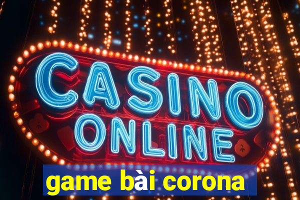 game bài corona