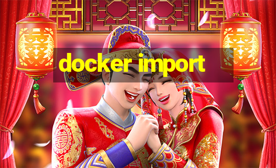 docker import