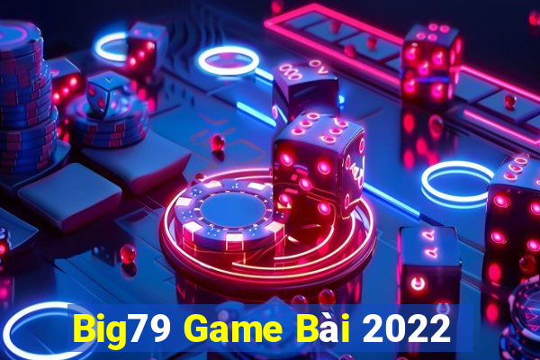 Big79 Game Bài 2022