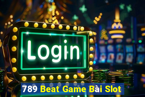 789 Beat Game Bài Slot