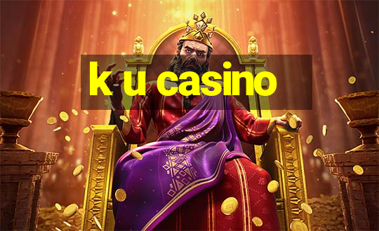 k u casino