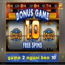 game 2 nguoi ben 10