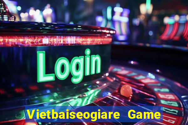 Vietbaiseogiare Game Bài Miễn Phí