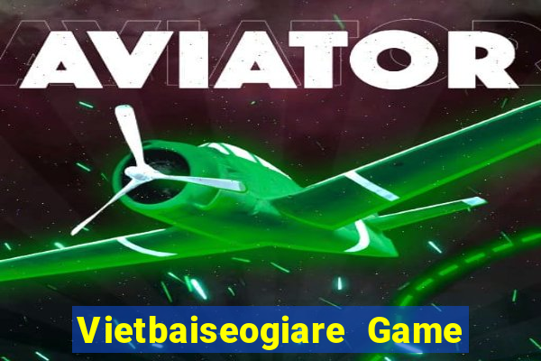 Vietbaiseogiare Game Bài Miễn Phí