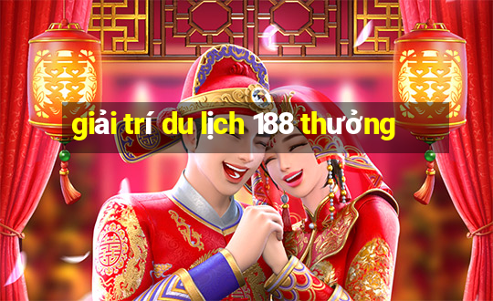 giải trí du lịch 188 thưởng