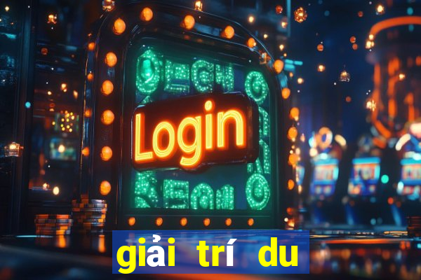 giải trí du lịch 188 thưởng