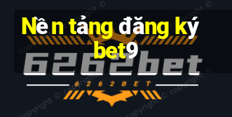 Nền tảng đăng ký bet9