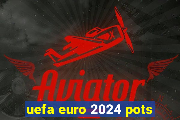 uefa euro 2024 pots