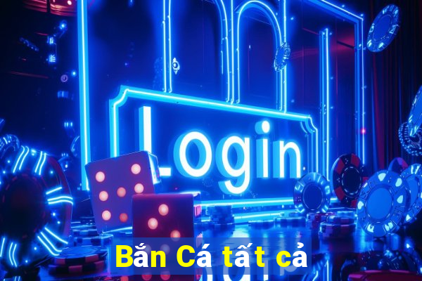 Bắn Cá tất cả