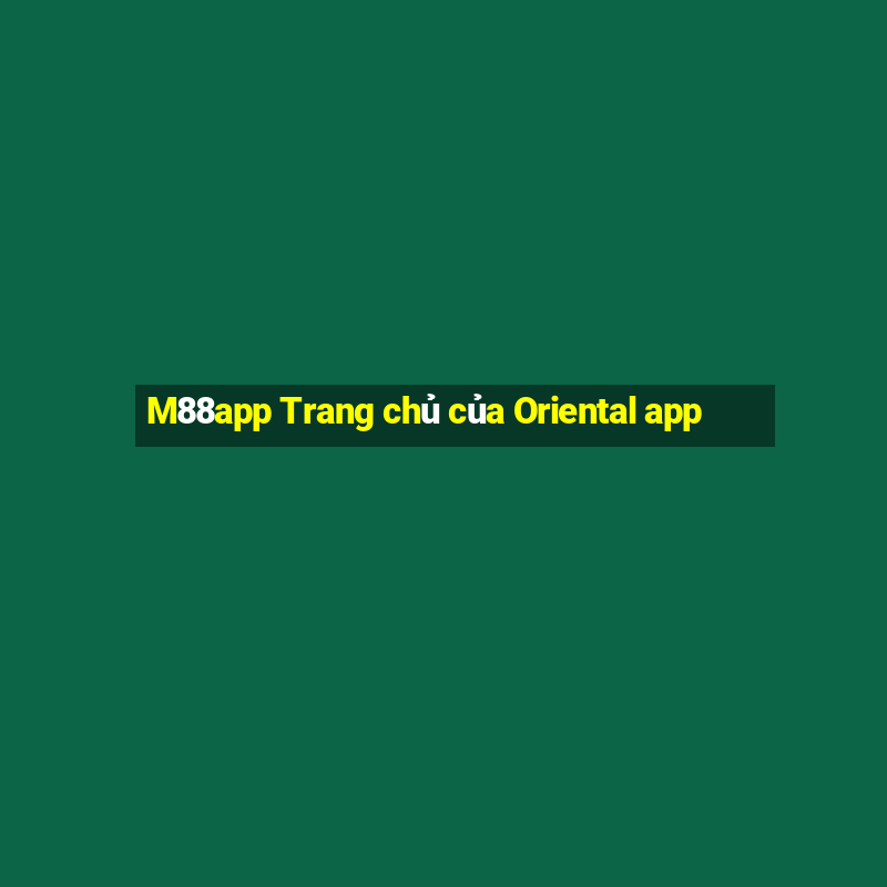 M88app Trang chủ của Oriental app