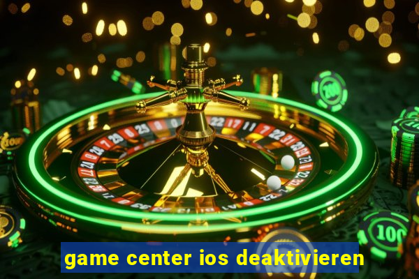 game center ios deaktivieren