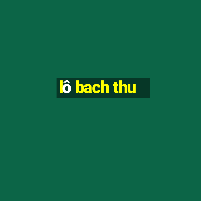 lô bach thu