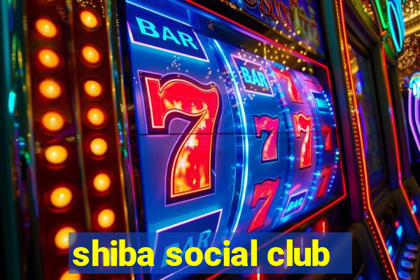 shiba social club