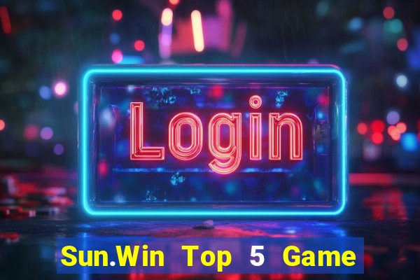 Sun.Win Top 5 Game Đánh Bài Đổi Thưởng