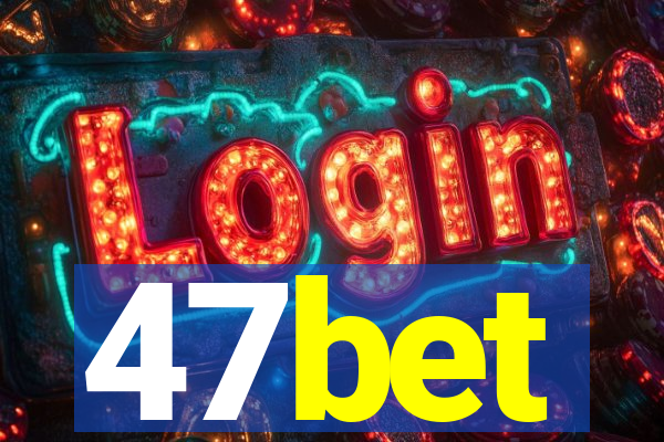 47bet