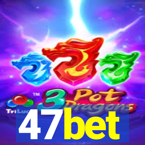 47bet