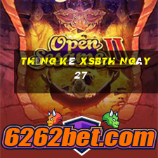 Thống kê XSBTH ngày 27