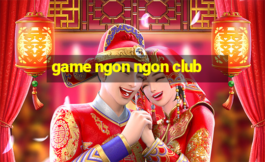 game ngon ngon club