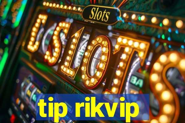 tip rikvip