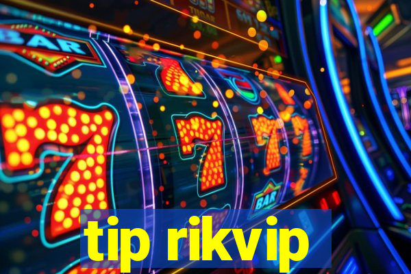 tip rikvip