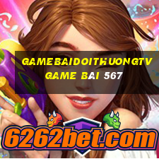 Gamebaidoithuongtv Game Bài 567