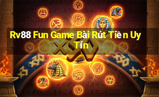 Rv88 Fun Game Bài Rút Tiền Uy Tín