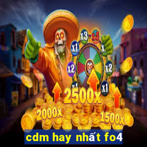 cdm hay nhất fo4