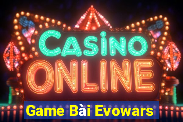 Game Bài Evowars