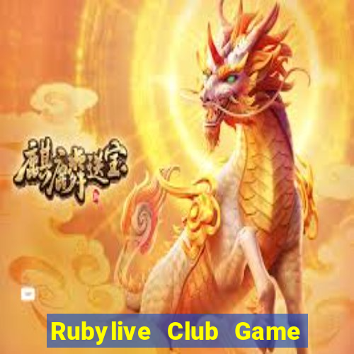 Rubylive Club Game Bài Nổ Hũ Uy Tín