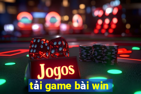 tải game bài win