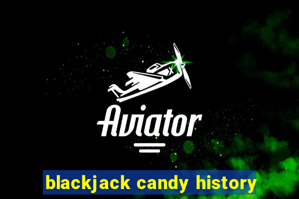 blackjack candy history