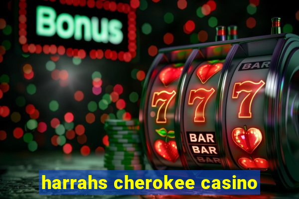 harrahs cherokee casino