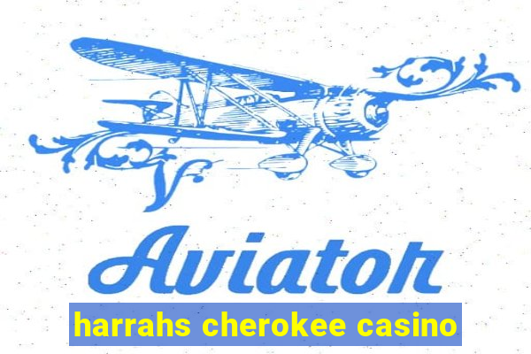 harrahs cherokee casino