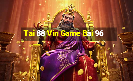 Tai 88 Vin Game Bài 96