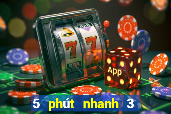 5 phút nhanh 3 xổ số