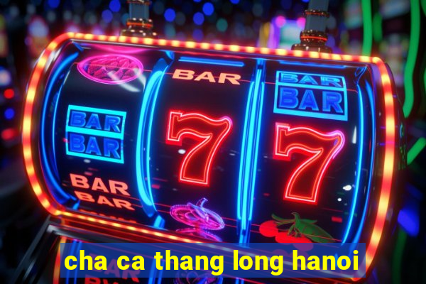 cha ca thang long hanoi