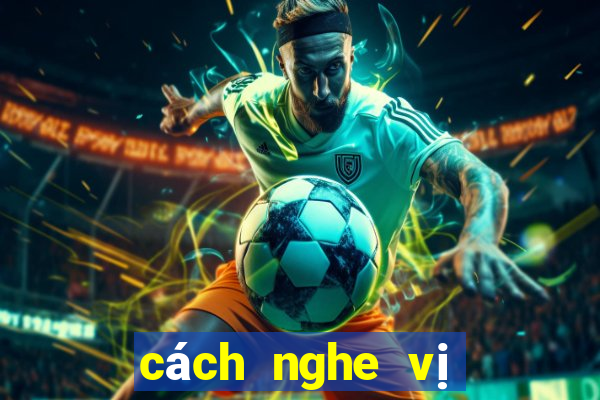 cách nghe vị xóc đĩa