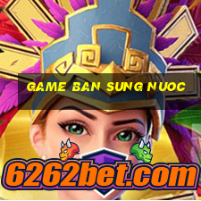 game ban sung nuoc