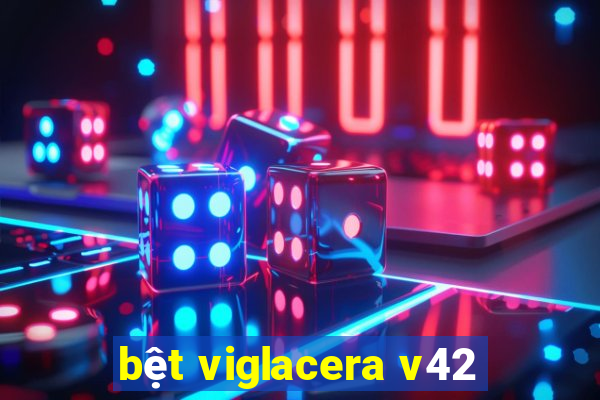 bệt viglacera v42