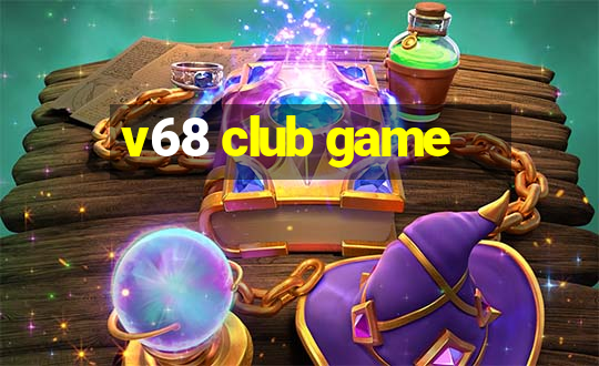 v68 club game