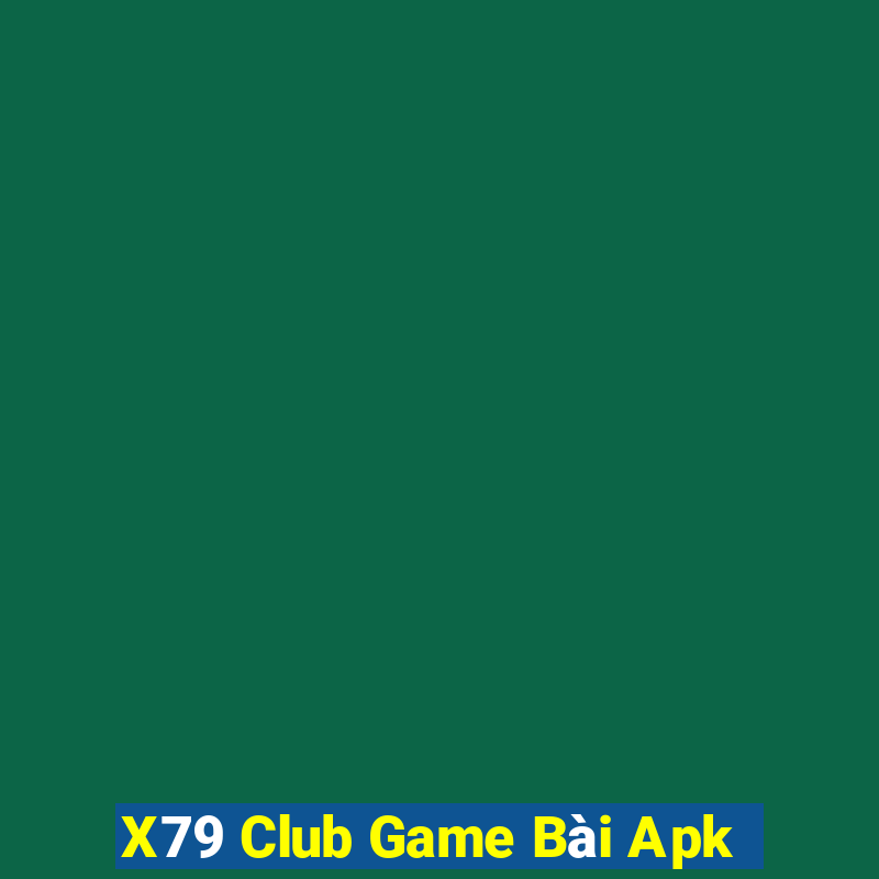 X79 Club Game Bài Apk