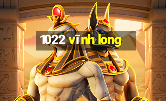 1022 vĩnh long