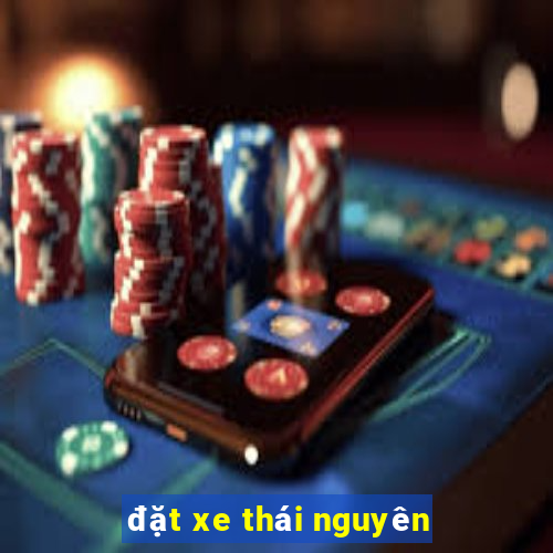 đặt xe thái nguyên