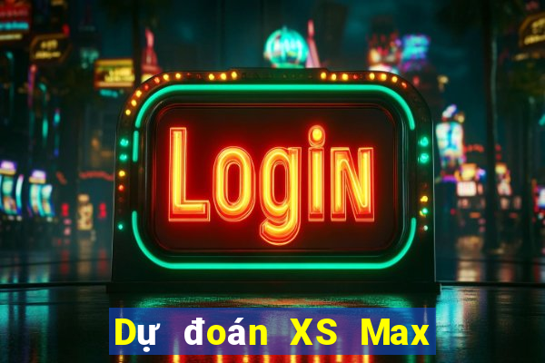 Dự đoán XS Max 3D Thứ 2